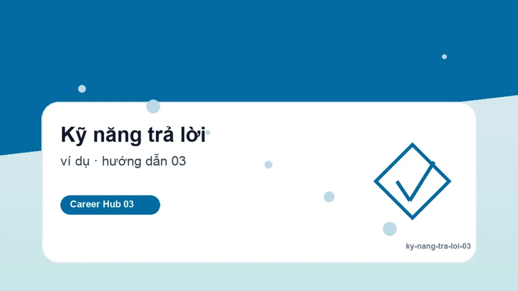 Kỹ năng trả lời - Phỏng vấn nhóm: Cách tạo dấu ấn mà không lấn át người khác