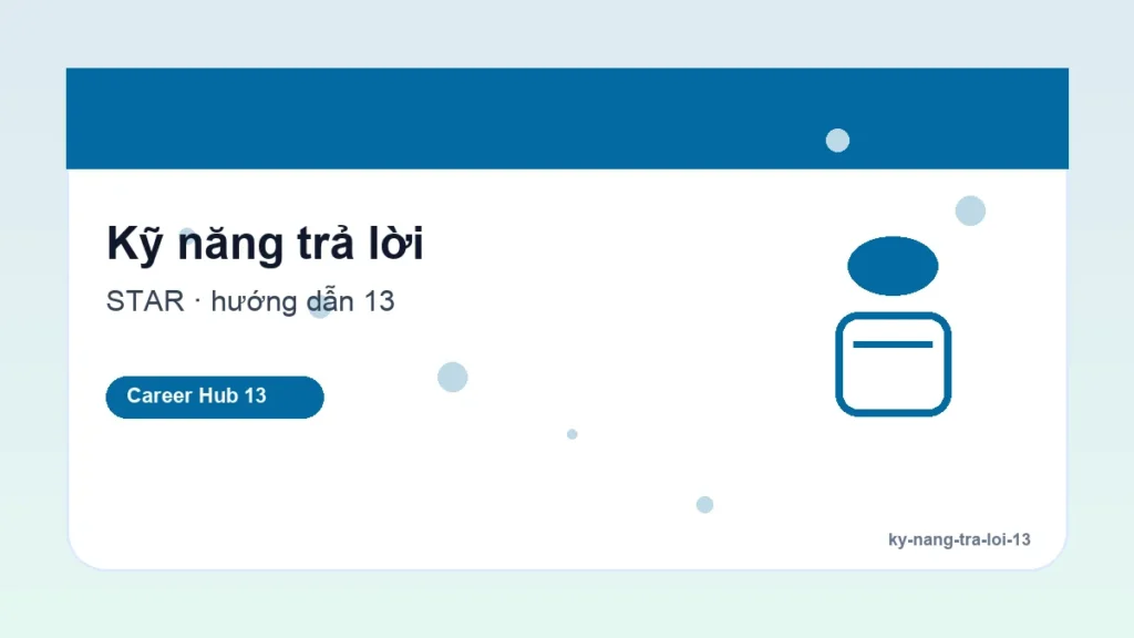 Kỹ năng trả lời - Phỏng vấn sau khi bị sa thải: Cách trình bày chuyên nghiệp