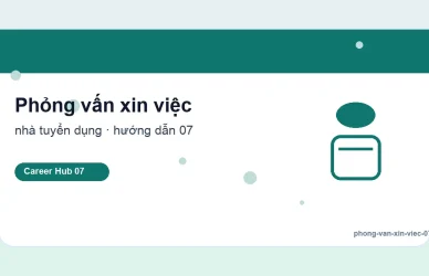 Phỏng vấn xin việc - Kinh nghiệm phỏng vấn lần đầu dành cho sinh viên mới ra trường
