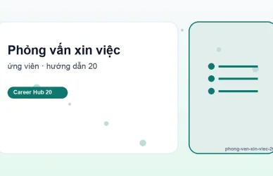 Phỏng vấn xin việc - Cách chuẩn bị phỏng vấn xin việc từ A đến Z